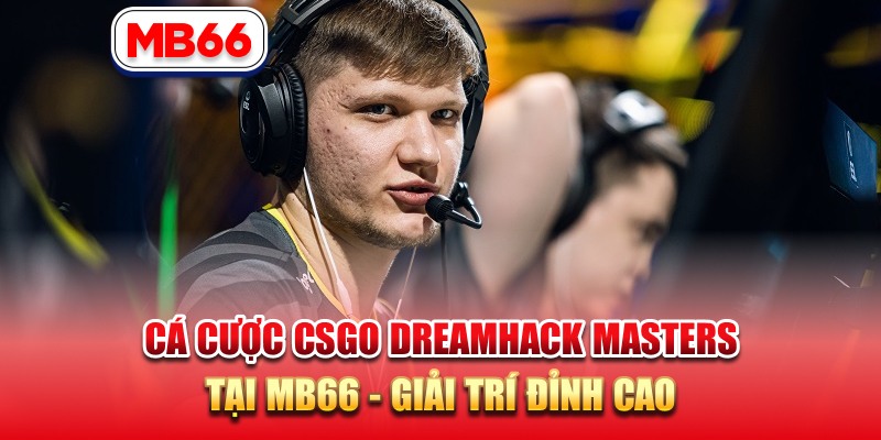 cá cược csgo dreamhack masters