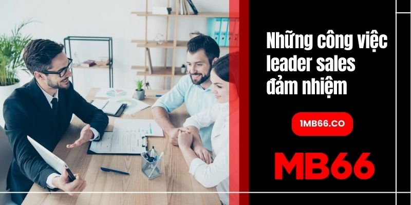 Những công việc leader sales đảm nhiệm