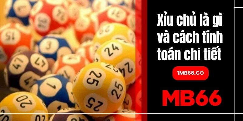 Xỉu chủ là gì và cách tính toán chi tiết