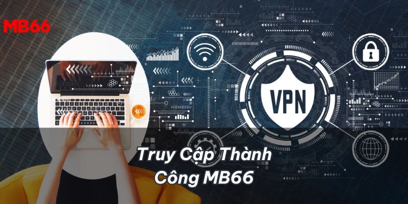 Truy cập thành công MB66 để nhận các sản phẩm chất lượng cao